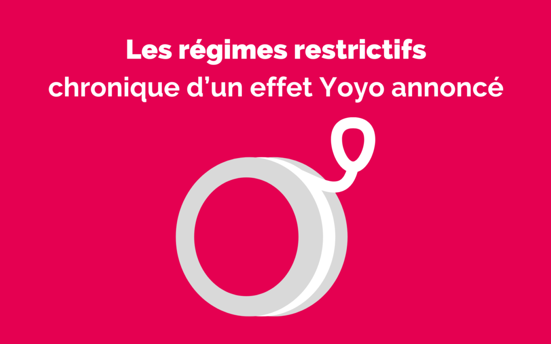 Régimes restrictifs : chronique d’un effet Yoyo annoncé !