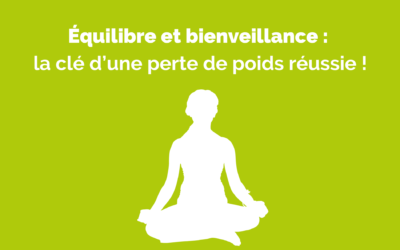 Équilibre et bienveillance : la clé d’une perte de poids réussie !