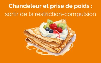 Chandeleur et prise de poids : sortir de la restriction-compulsion